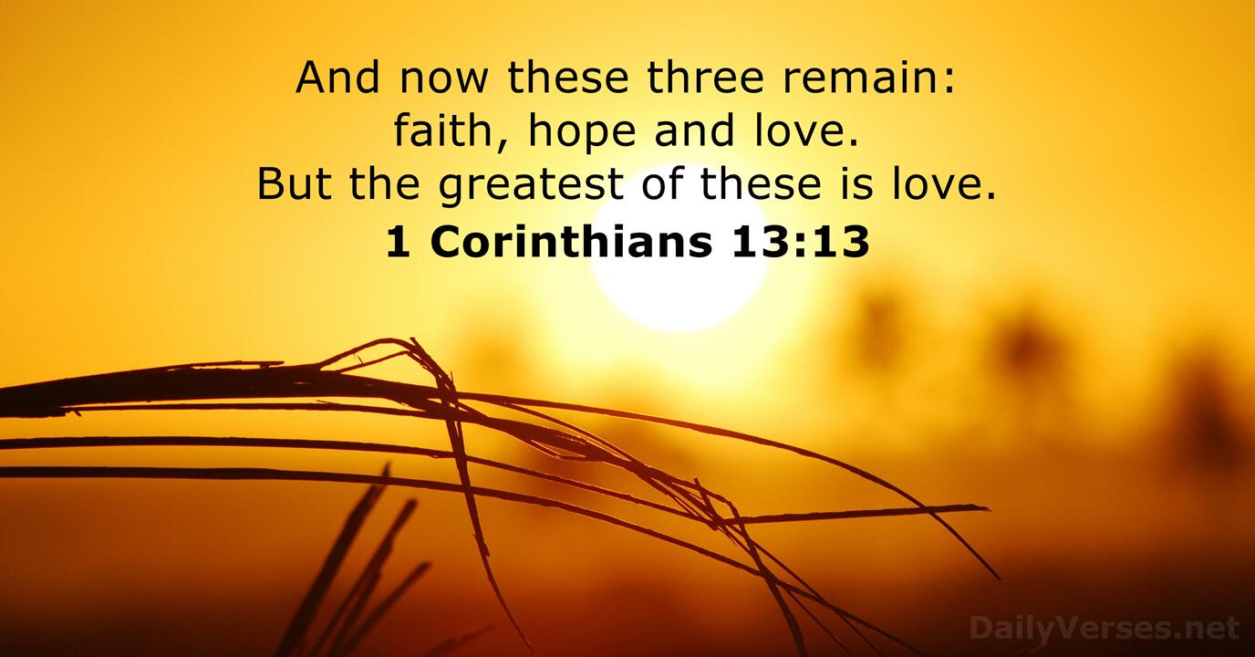 ... the greatest of these is love.