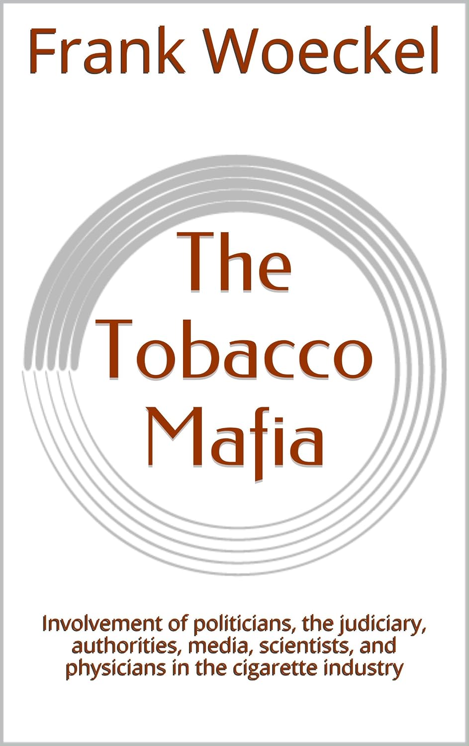 Frank Woeckel: The Tobacco Mafia